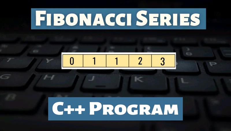 Print Fibonacci Series in C++