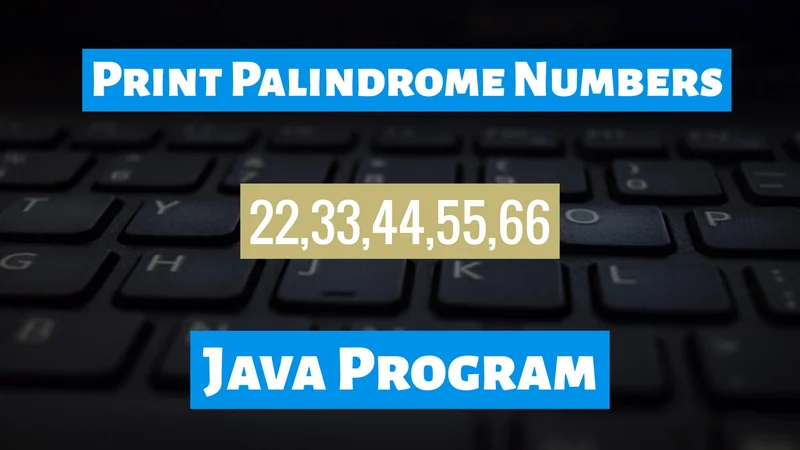 Print Palindrome Numbers Java Program