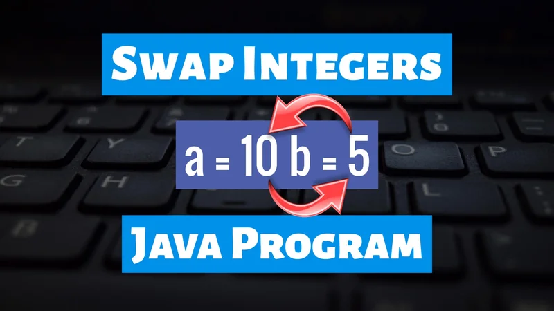 Swap Integers Without Temporary Variable Java Program