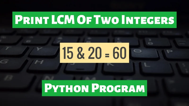 print LCM of Two Integers in Python
