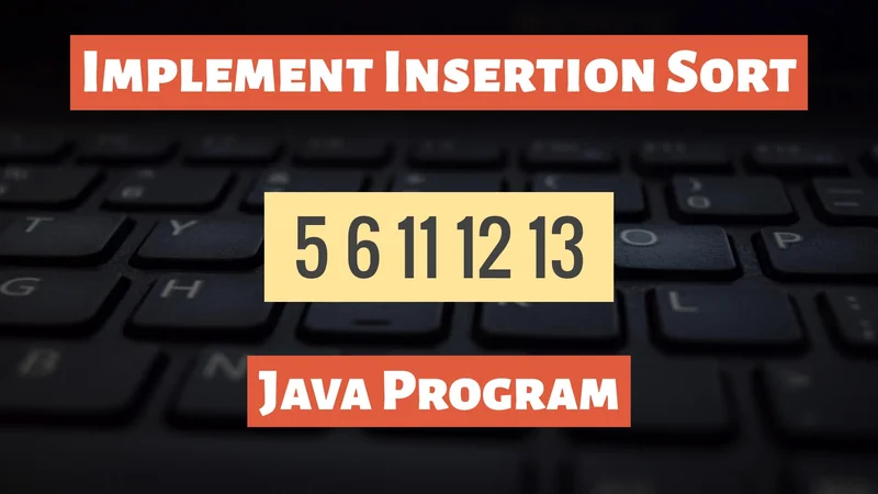 Implement Insertion Sort using Java
