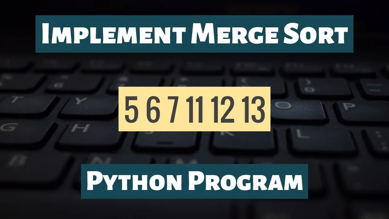 Implement Merge Sort using Python